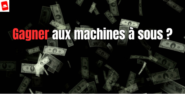 Est-il possible de gagner aux machines à sous ?
